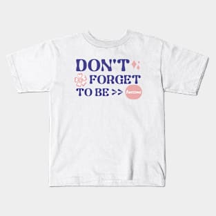 Don't forget to be awesome positive quote Kids T-Shirt